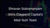 Claypond Capital Appoints Shravan Subramanyam to Lead Medical Technology Platform for Growth
