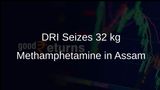 DRI Seizes 32 kg of Methamphetamine Tablets Worth Rs 32 Crore in Assam and Tripura Operations