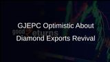 GJEPC Reports Optimism for Diamond Export Revival Amid Gold Jewellery Growth and US Market Demand