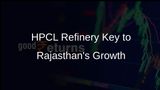 HPCL Refinery Construction in Balotra Essential for Economic Growth in Rajasthan