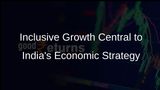 Inclusive Growth Remains Central to India's Economic Strategy, Says Ashwini Vaishnaw