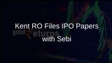Kent RO Systems Ltd Files IPO Papers with Sebi to Offer 1 Crore Equity Shares