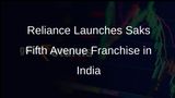 Reliance Retail Partners with Saks Fifth Avenue to Launch Luxury Franchise in India