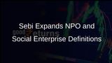 Sebi Proposes Broader Definitions for NPOs and Expands Activities Under Social Enterprise Framework