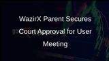Singapore High Court Grants Zettai Pte Ltd Permission for WazirX User Meeting on $230 Million Asset Recovery