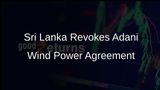 Sri Lanka Revokes Adani Wind Power Pricing Agreement and Appoints Review Committee