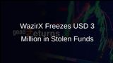 WazirX Freezes First Tranche of Stolen Funds Worth USD 3 Million Following Cyberattack
