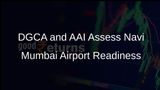 DGCA and AAI Evaluate Readiness of Navi Mumbai International Airport for Commercial Operations