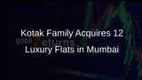Kotak Family Makes Significant Investment with Acquisition of 12 Flats at Worli Sea Face for Rs 202 Crore