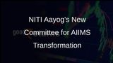 NITI Aayog Forms Committee to Overhaul AIIMS for Enhanced Medical Research and Practice