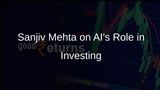 AI's Transformative Role in Investing: Insights from Former HUL MD Sanjiv Mehta