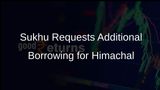 Himachal Pradesh Chief Minister Sukhu Requests Additional Borrowing from Finance Minister Sitharaman for 2025-26
