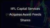 IIFL Capital Services Expands Stake in Avanti Feeds with Rs 470 Crore Share Acquisition