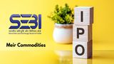 Meir Commodities Files Draft Papers With Sebi To Raise Funds via IPO