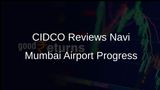 CIDCO Reviews Progress of Navi Mumbai International Airport Before June Inauguration