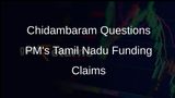 Chidambaram Critiques PM Modi's Claim on Tamil Nadu Funding Increases