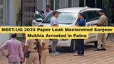Sanjeev Mukhia Arrested in NEET UG 2024 Paper Leak Case: Timeline, Modus Operandi & All You Need to Know
