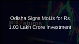 Odisha Government Signs 13 MoUs, Secures Rs 1.03 Lakh Crore Investment for Economic Growth