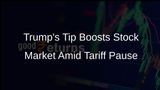 Trump's Financial Advice on Social Media Sparks Stock Market Surge Following Tariff Pause