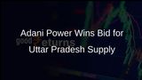 Adani Power Secures Bid to Supply 1,500 MW of Electricity to Uttar Pradesh