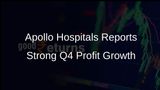 Apollo Hospitals Achieves 54% Year-on-Year Increase in Q4 Net Profit and Outlines Expansion Strategy