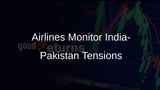 Foreign Airlines Closely Monitoring India-Pakistan Tensions and Airspace Restrictions