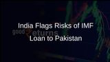 India Highlights Risks of IMF Loan to Pakistan Amid Concerns of Fund Misuse for Terrorism
