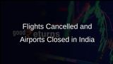 Over 300 Flights Cancelled and 25 Airports Temporarily Closed Due to Security Operations