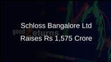 Schloss Bangalore Ltd Secures Rs 1,575 Crore from Anchor Investors Before IPO Launch