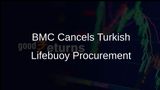 BMC Cancels Procurement of Turkish Robotic Lifebuoys Following Political Tensions