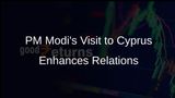 India Looks to Strengthen Friendship with Cyprus During PM Modi's Historic Visit to Nicosia