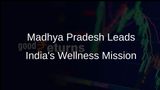 Madhya Pradesh Chief Minister Declares Commitment to Lead India's Wellness Mission at Summit