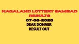 Nagaland Lottery Sambad Results Today 07.06.2025 Declared: Check Dear Donner 6 PM Lottery Result For 1 Crore