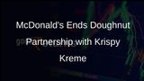 McDonald's and Krispy Kreme Conclude Doughnut Partnership Due to Low Demand
