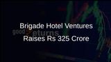 Brigade Hotel Ventures Secures Rs 325 Crore from Anchor Investors Ahead of IPO Launch
