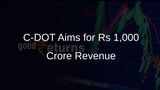 C-DOT Projects Revenue of Rs 1,000 Crore This Fiscal Year Amid Government Support