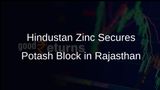 Hindustan Zinc Ltd Acquires Potash Block in Rajasthan to Enhance Mineral Security