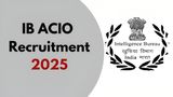 IB ACIO Executive Recruitment 2025: 3,717 Vacancies Announced, Apply Online from July 19; Check Eligibility!