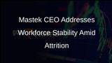 Mastek CEO Umang Nahata Confirms No Workforce Reductions Despite Attrition Trends
