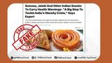 FACT CHECK: No Health Warning on Samosa, Jalebi, or Ladoo; PIB Debunks Fake News