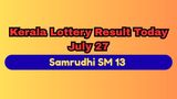 Kerala Lottery Result Today, July 27 DECLARED; Samrudhi SM 13 Results; Check 1st Prize Winner & How to Claim