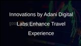 Adani Digital Labs Introduces Innovations to Enhance Airport and Travel Experience for Passengers