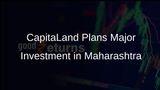 CapitaLand Investment to Inject Rs 9,200 Crore into Maharashtra by 2030 for Growth