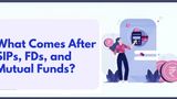 Personal Finance 3.0: What Comes After SIPs, FDs, And Mutual Funds?