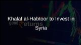 Khalaf al-Habtoor Announces Investment Plans to Support Syria's Economic Recovery