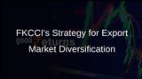 FKCCI Launches Strategy to Diversify Export Markets in Response to Trump Tariffs