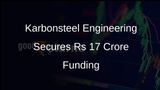 Karbonsteel Engineering Raises Nearly Rs 17 Crore from Anchor Investors Ahead of IPO Launch