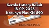 Kerala Lottery Result On 18-09-2025 For Karunya Plus KN-590 Lucky Draw OUT: Check Winning Numbers Here