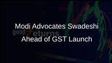 PM Narendra Modi Promotes Swadeshi Products as GST Reforms Approach for Aatmanirbhar Bharat