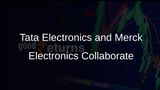 Tata Electronics Collaborates with Merck Electronics for Semiconductor Material Supply in Gujarat